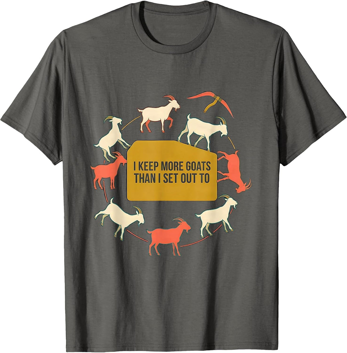 Men's I Keep More Goats Than I Set Out To Funny Goat Lover Farm T-Shirt - Asphalt Grey
