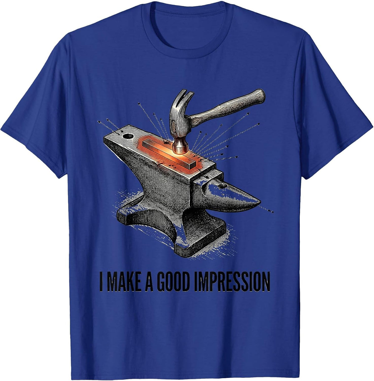 Men's I Make A Good Impression Funny Blacksmith Forge Hobbyist T-Shirt - Royal Blue