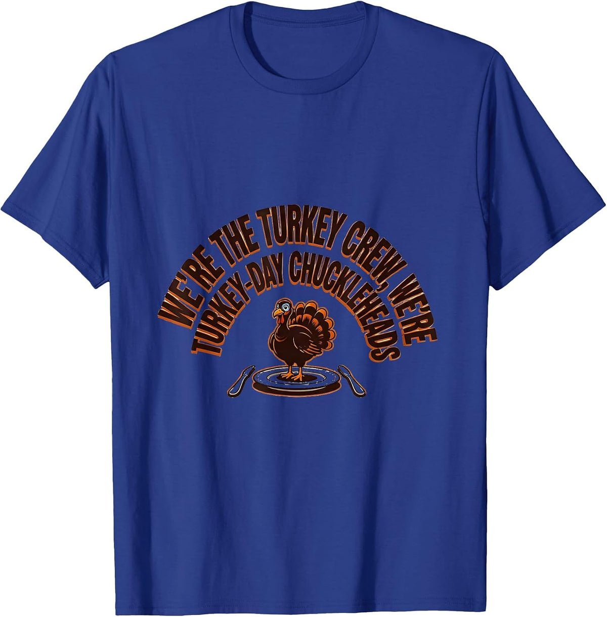 Men's We're The Turkey Crew, We're Turkey-Day Chuckleheads Funny T-Shirt - Royal Blue