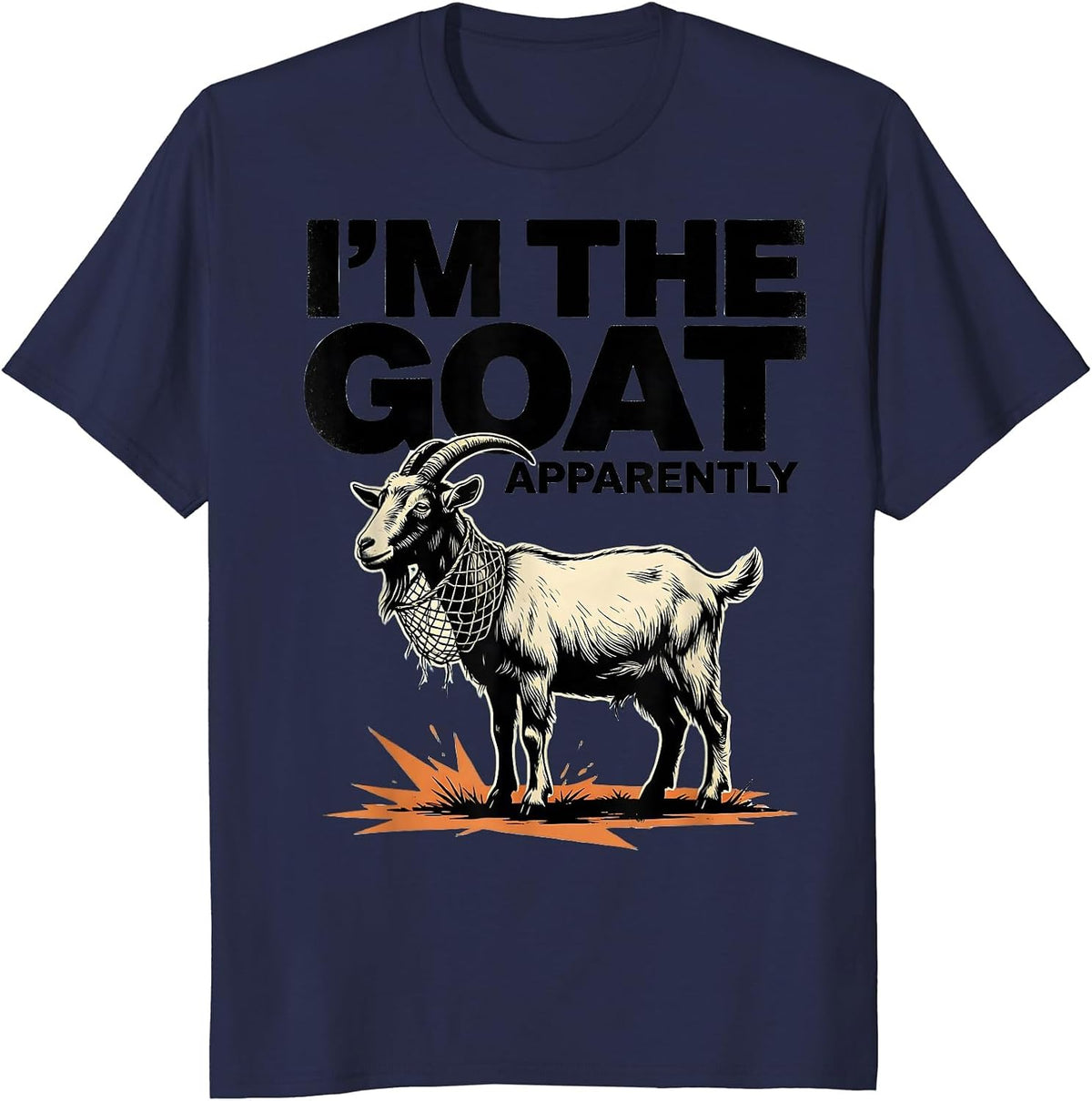 I'm The GOAT Apparently Funny Goat Owner Animal Lover Humor T-Shirt - Navy Blue