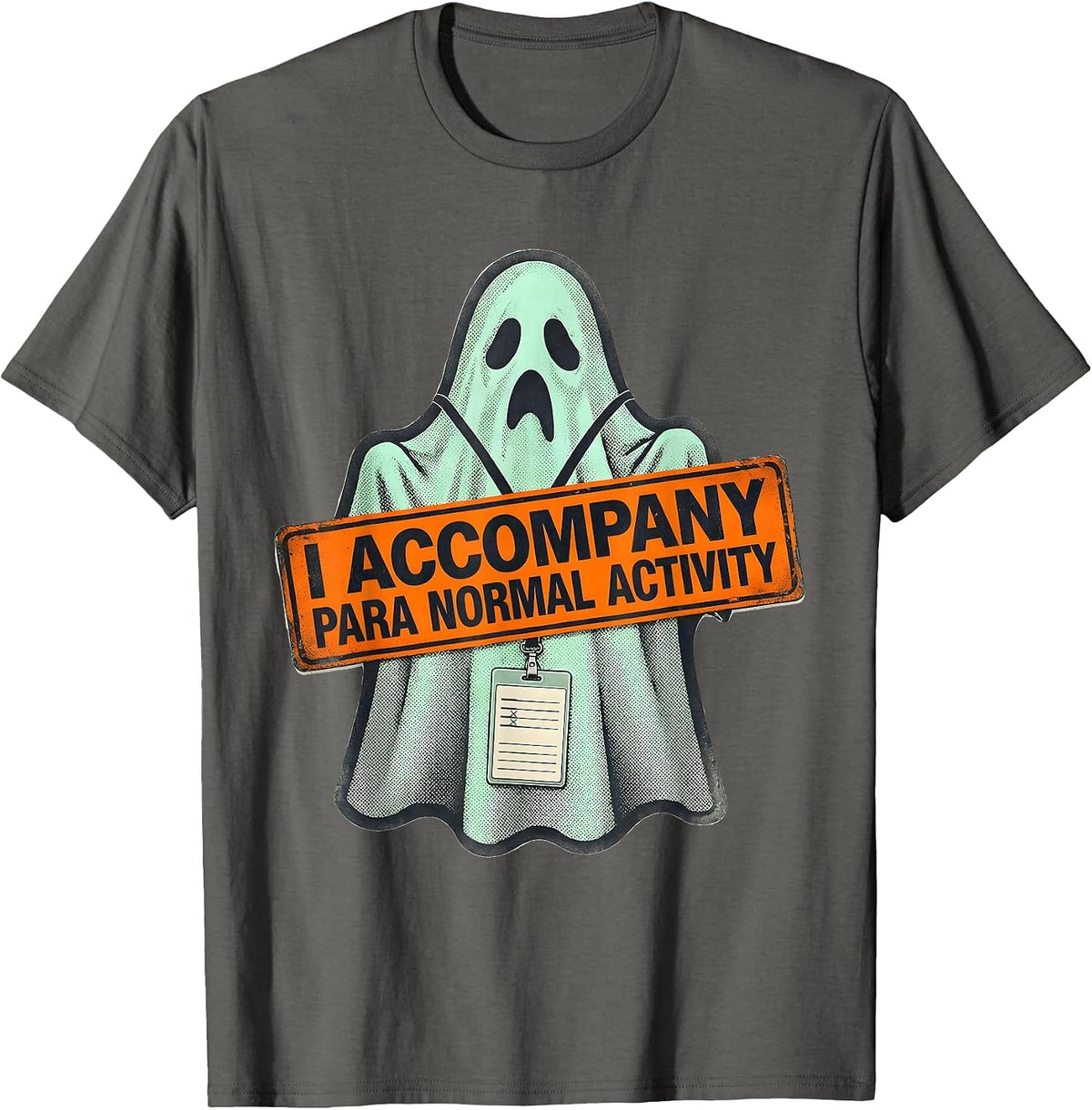 I Accompany Para Normal Activity Funny Ghost T-Shirt - Asphalt Grey