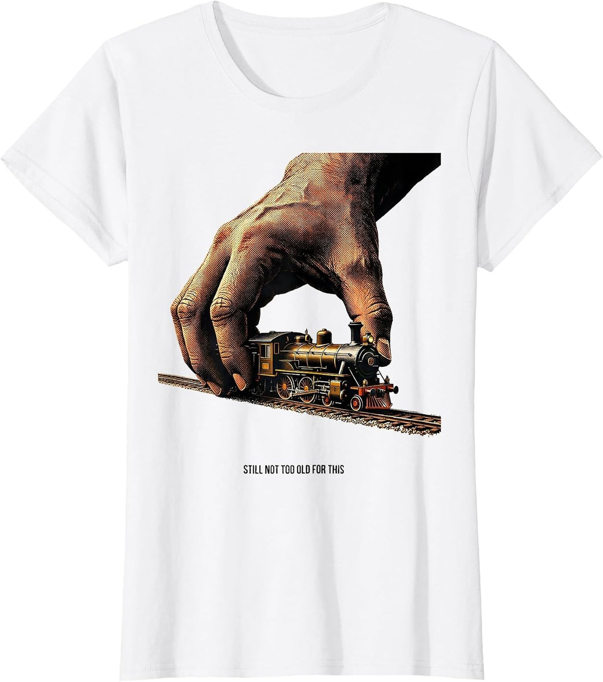 Still Not Too Old For This Funny Train Enthusiast Model T-Shirt - White