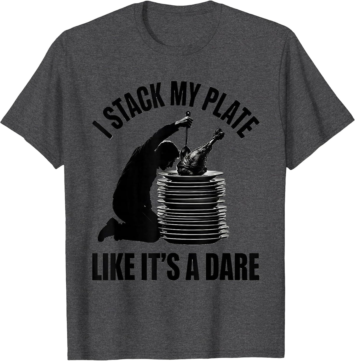 Men's I Stack My Plate Like It's A Dare Funny Thanksgiving Crew T-Shirt - Dark Heather Grey