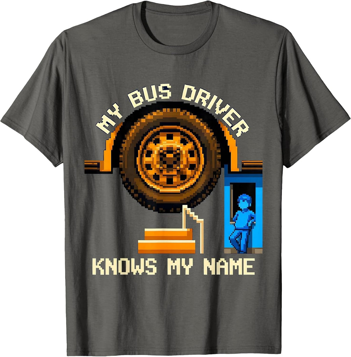 My Bus Driver Knows My Name Funny School Bus Driver Back To T-Shirt - Asphalt Grey