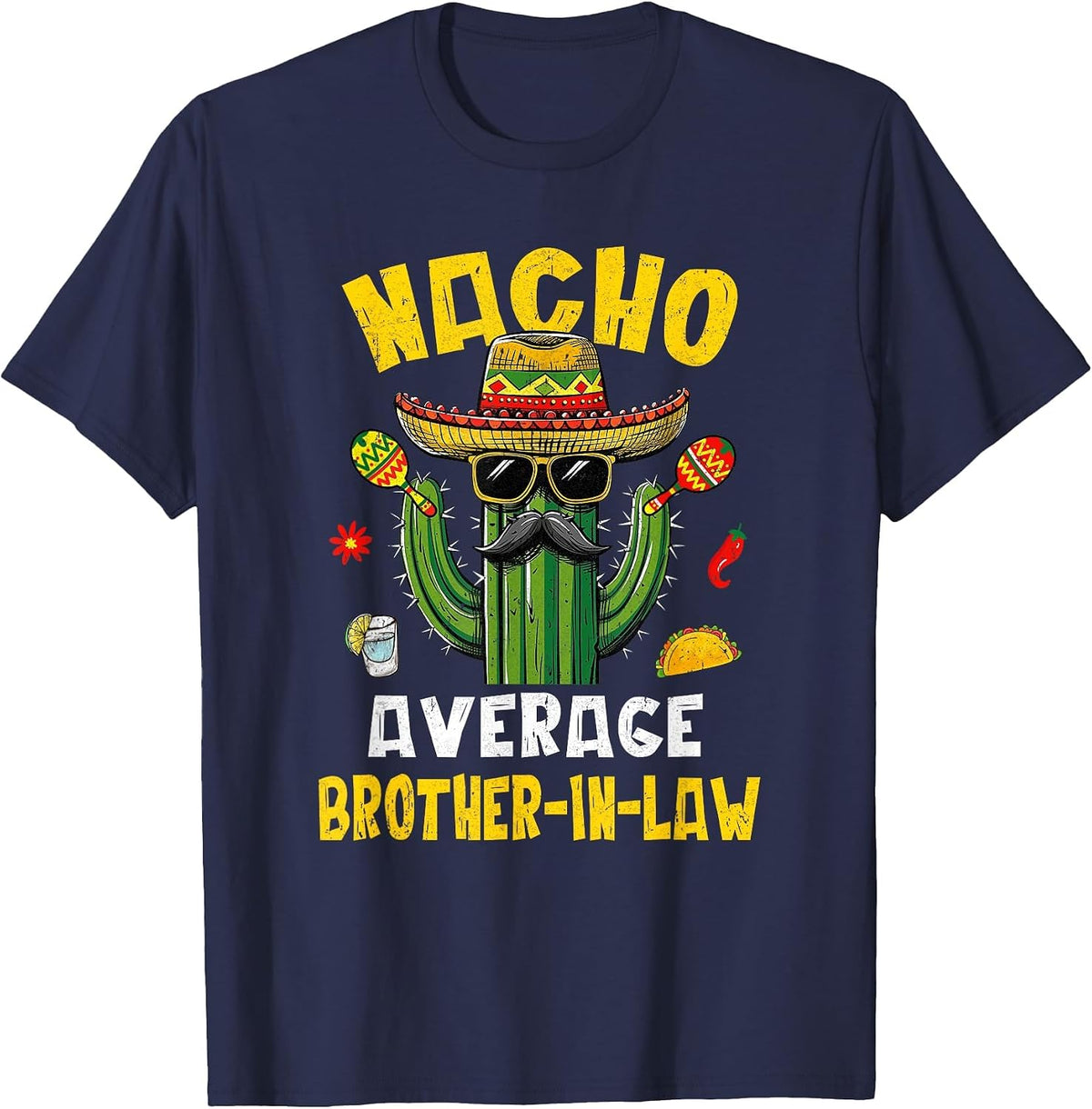 Nacho Average Brother-in-Law Funny Hilarious Joke Humor T-Shirt - Navy Blue