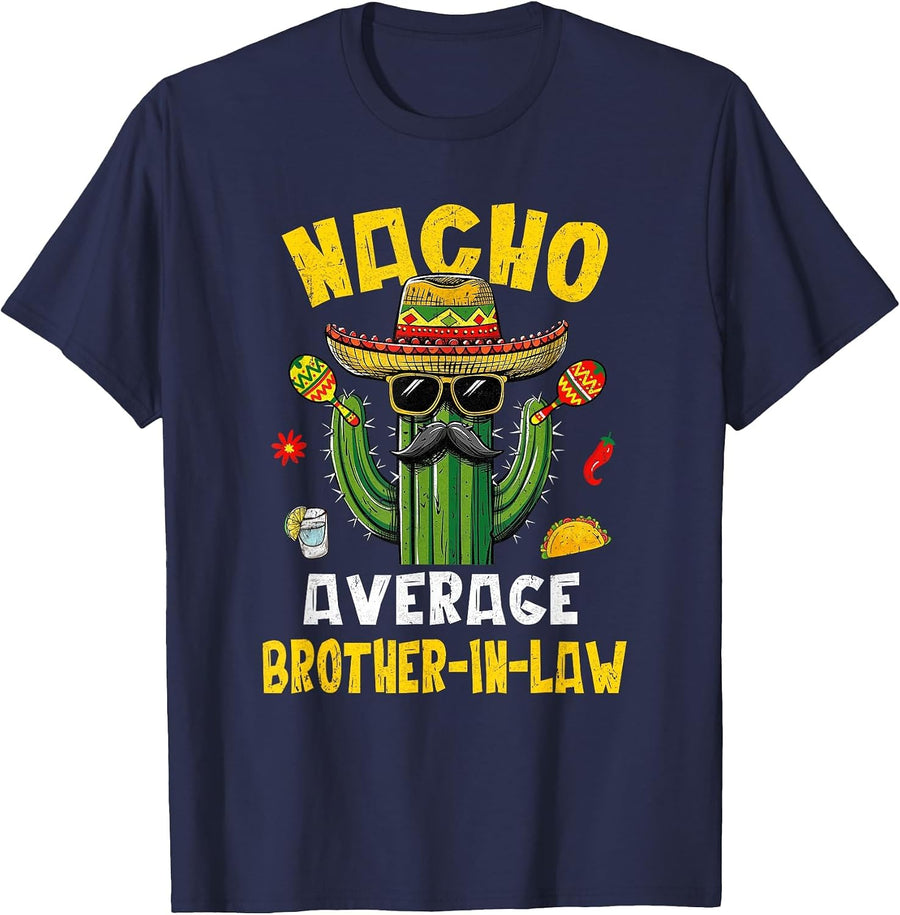 Nacho Average Brother-in-Law Funny Hilarious Joke Humor T-Shirt - Navy Blue