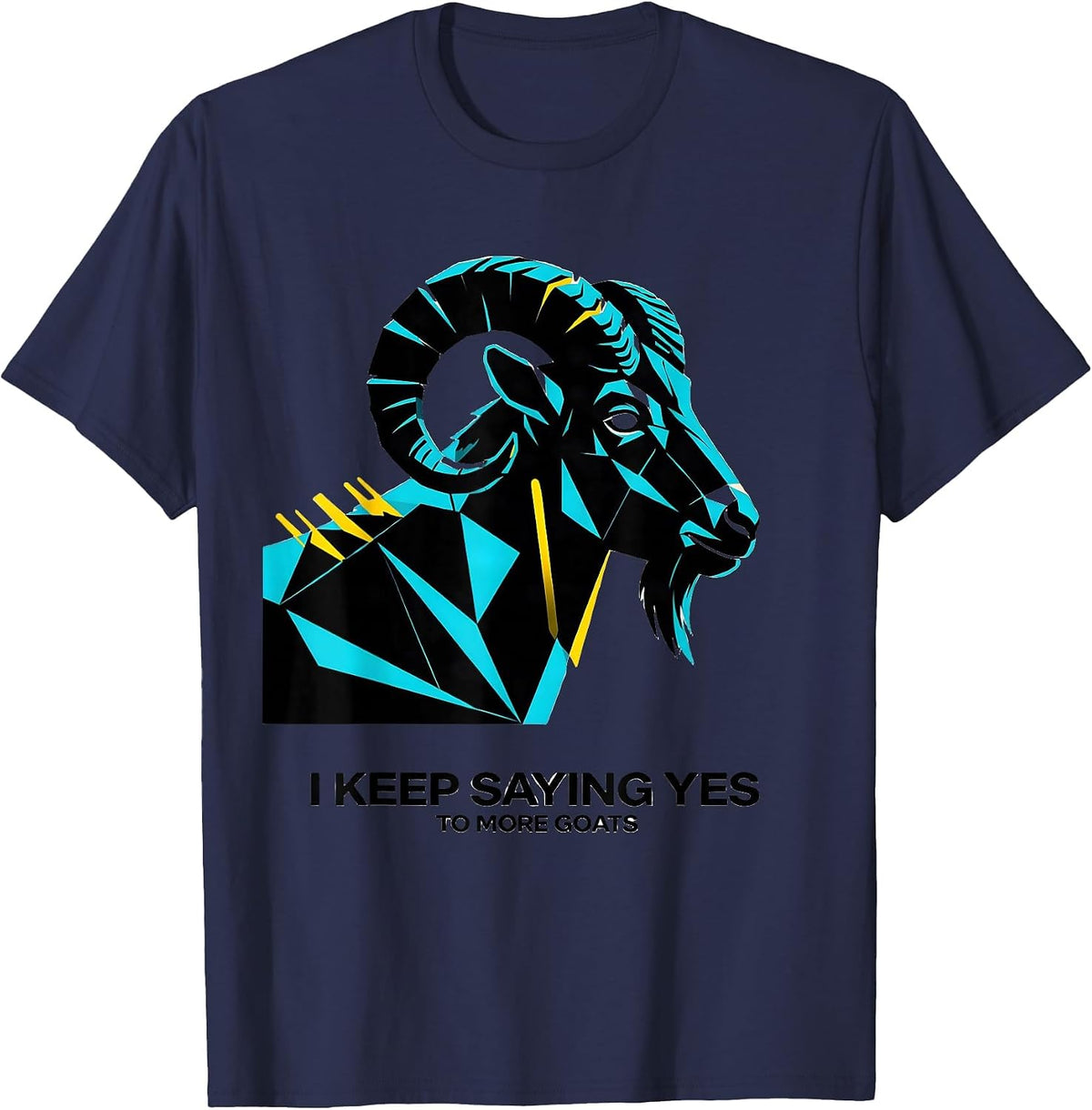 Men's I Keep Saying Yes To More Goats Funny Goat Lover Farmer Gift T-Shirt - Navy Blue