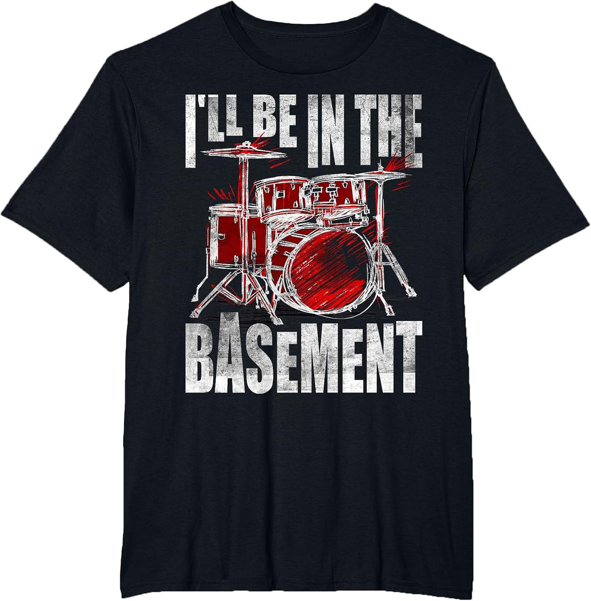 Funny Drummer Art. I'll be in The Basement. T-Shirt - Black