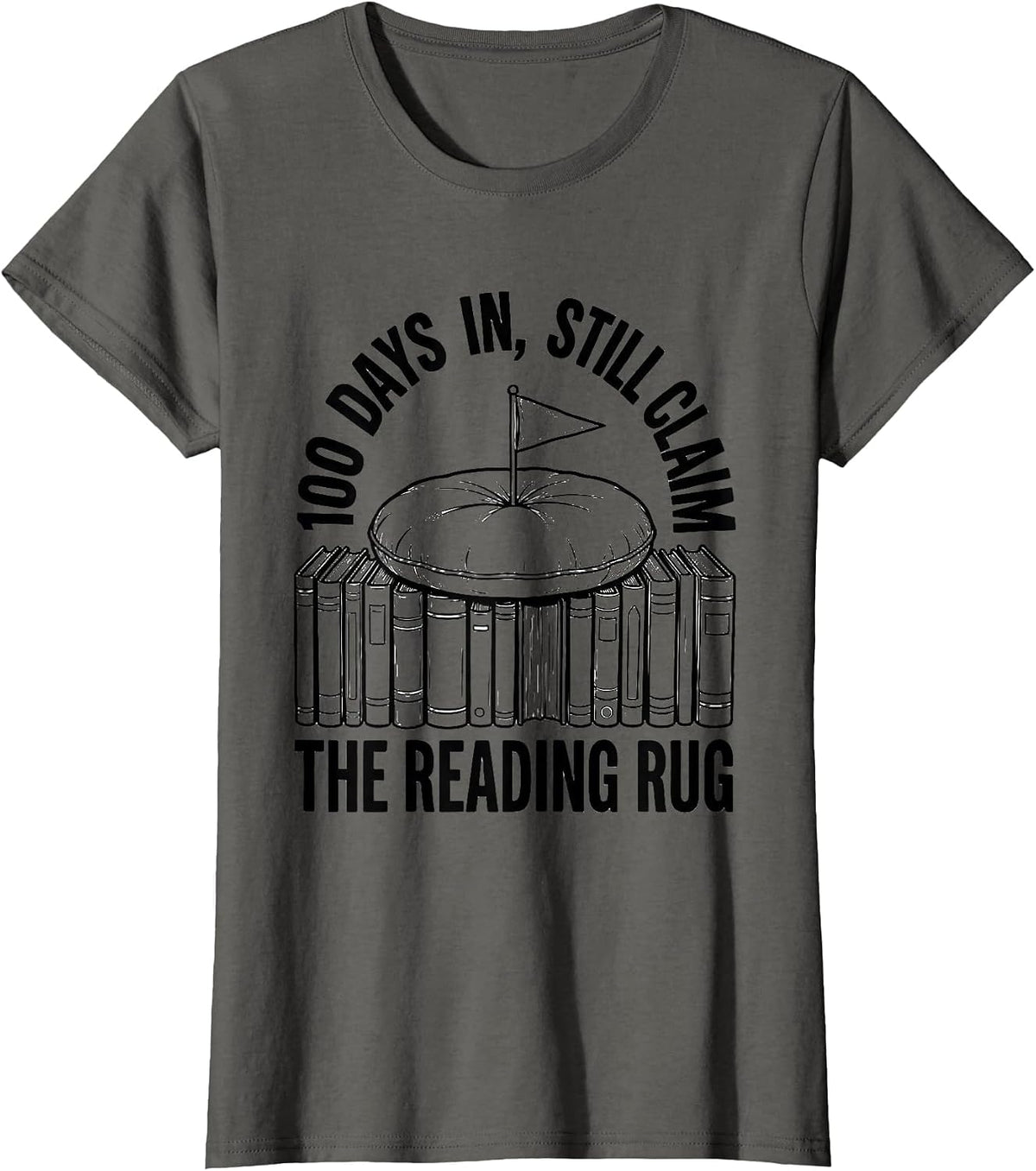 Women's 100 Days In Still Claim The Reading Rug Teacher T-Shirt - Asphalt Grey