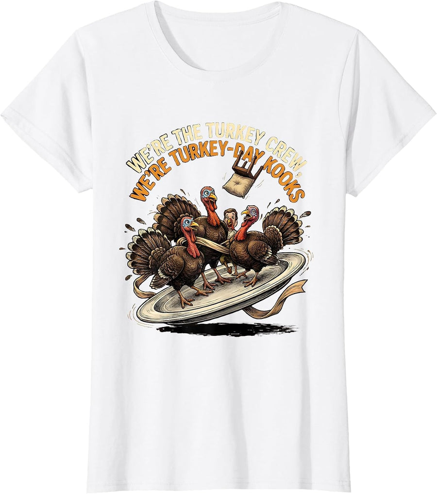 Women's We're The Turkey Crew, We're Turkey-Day Kooks Funny T-Shirt - White