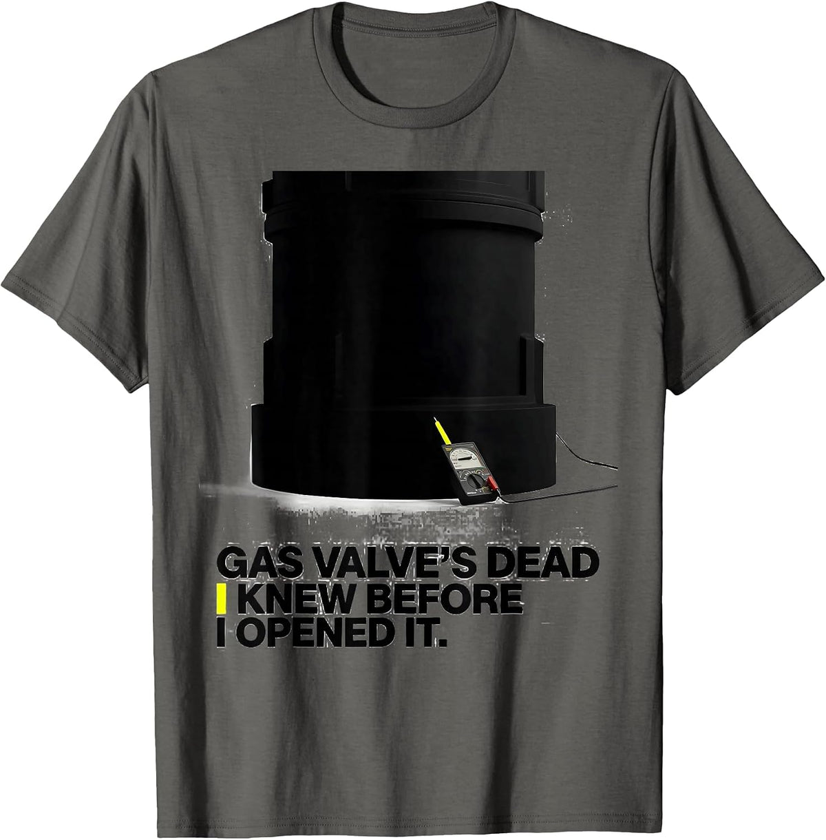 Men's Gas Valve's Dead. I Knew Before I Opened It Funny HVAC Tech T-Shirt - Asphalt Grey