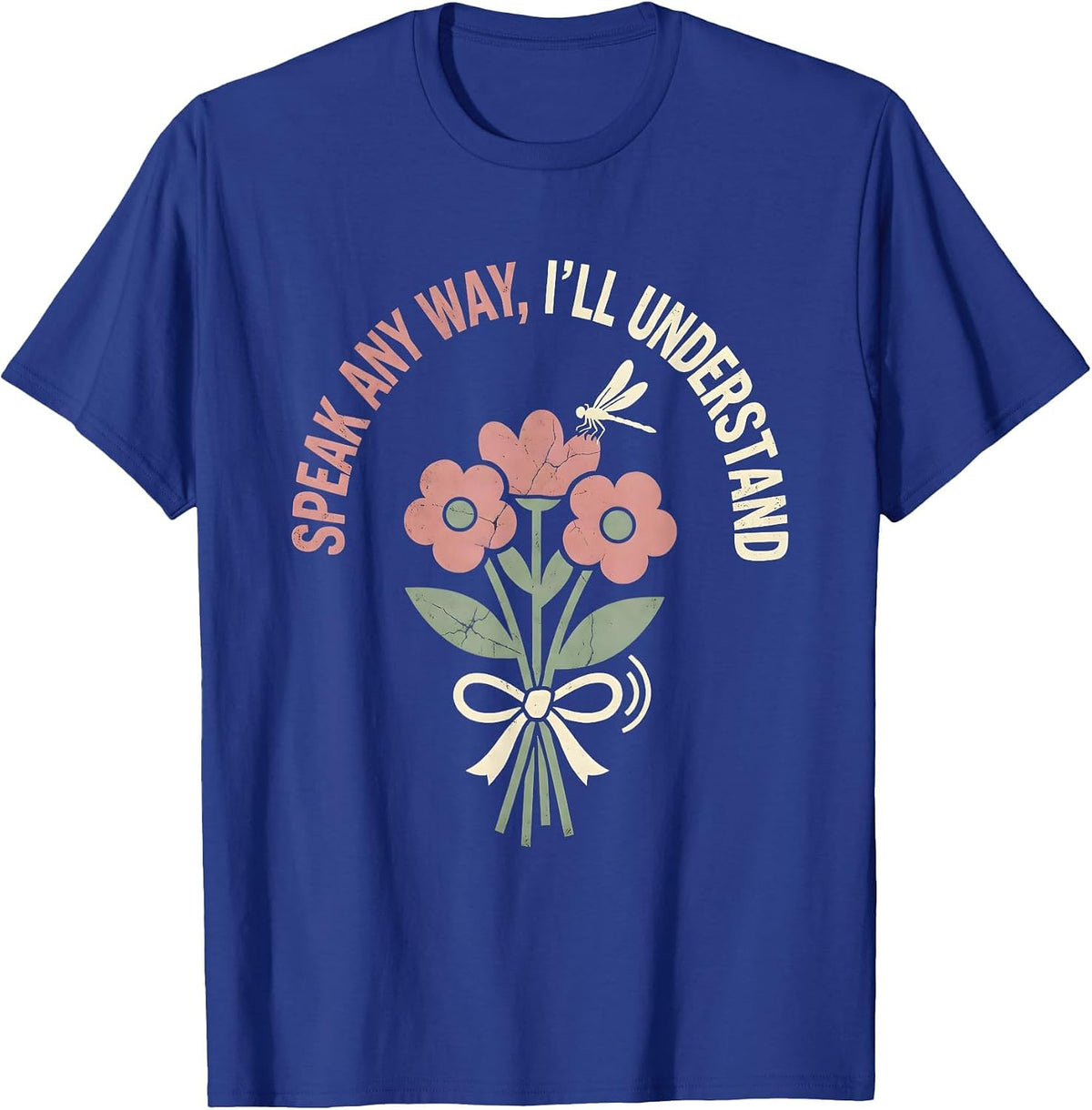 Speak Any Way, I'll Understand Boho Floral Speech Language T-Shirt - Royal Blue