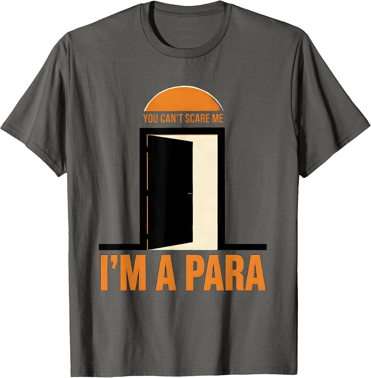 You Can't Scare Me I'm A Para Halloween School Staff Humor T-Shirt - Asphalt Grey