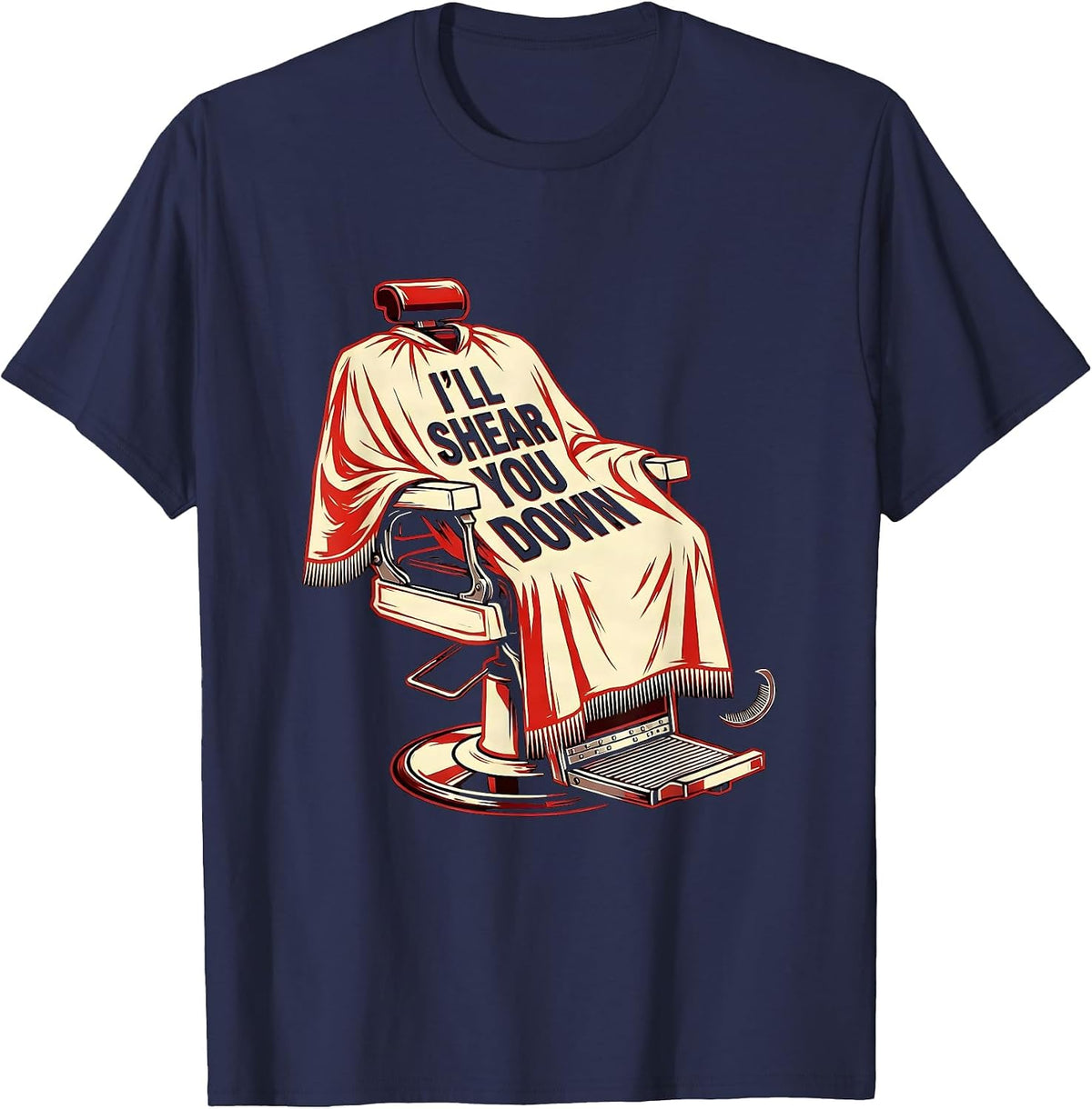 I'll Shear You Down Funny Barber Hairdresser Gift Workwear T-Shirt - Navy Blue