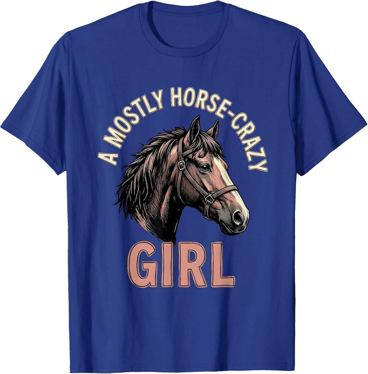 Men's A Mostly Horse-Crazy Girl Funny Horse Lover Equestrian Humor T-Shirt - Royal Blue