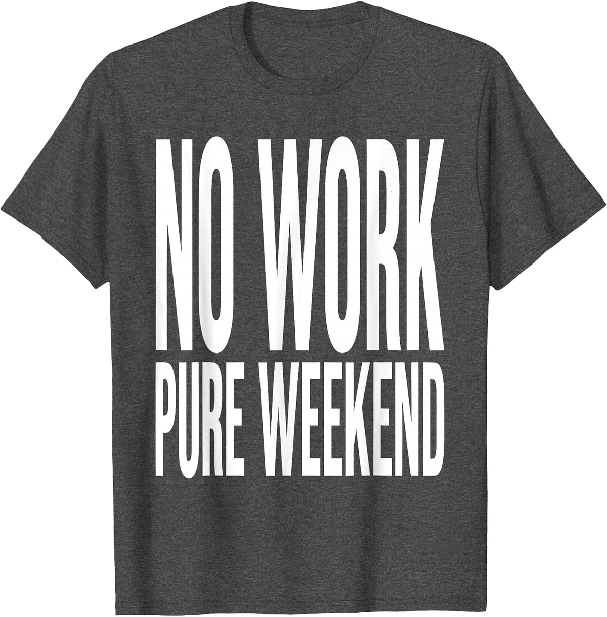 No Work Pure Weekend Labor Day Graphic Design T-Shirt - Dark Heather Grey