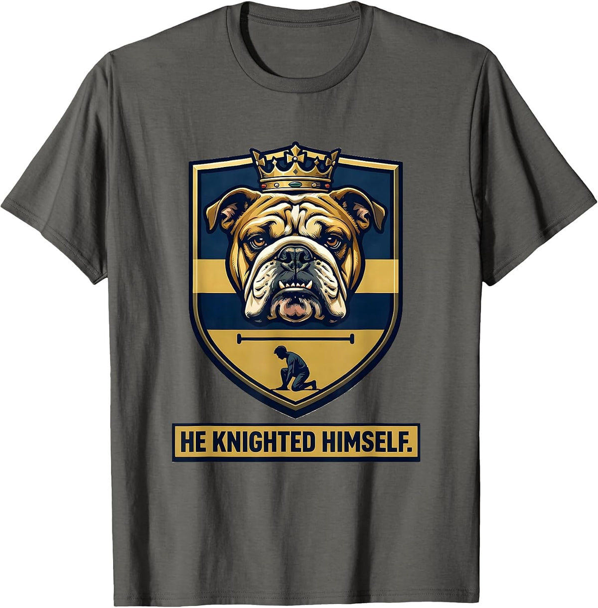 Men's He Knighted Himself Funny Bulldog Lover Pet Pride T-Shirt - Asphalt Grey