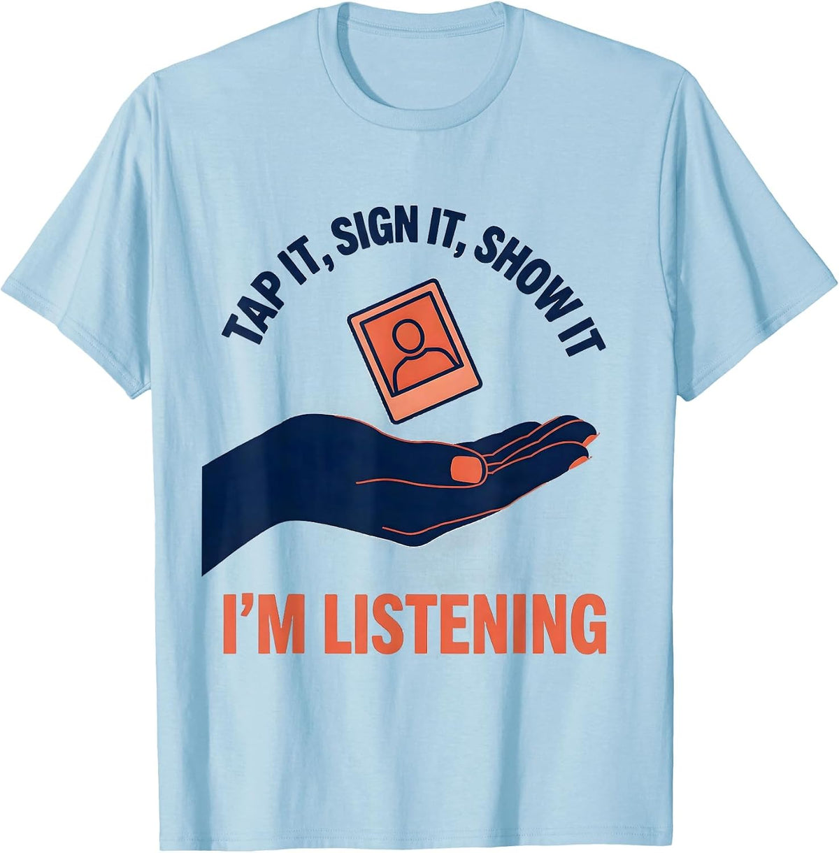 Men's Tap It, Sign It, Show It — I'm Listening Speech Therapist T-Shirt - Baby Blue