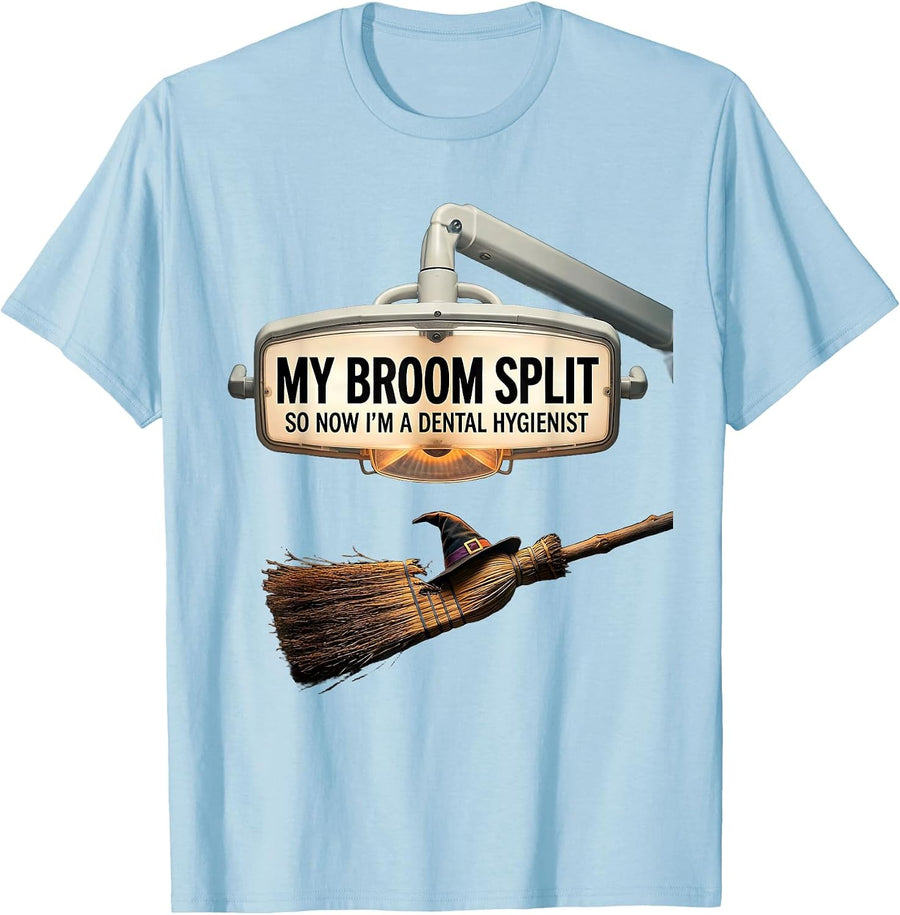 Men's My Broom Split So Now I'm A Dental Hygienist Funny T-Shirt - Baby Blue