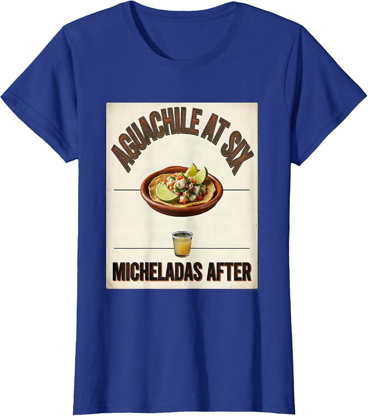 Women's Aguachile At Six Micheladas After Vintage Cinco De Mayo T-Shirt - Royal Blue