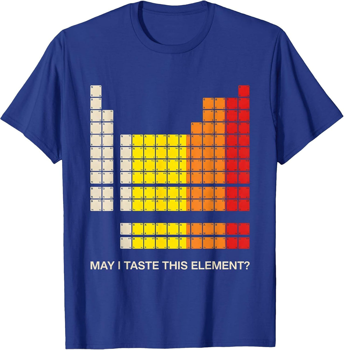 May I Taste This Element Funny Periodic Table Science T-Shirt - Royal Blue