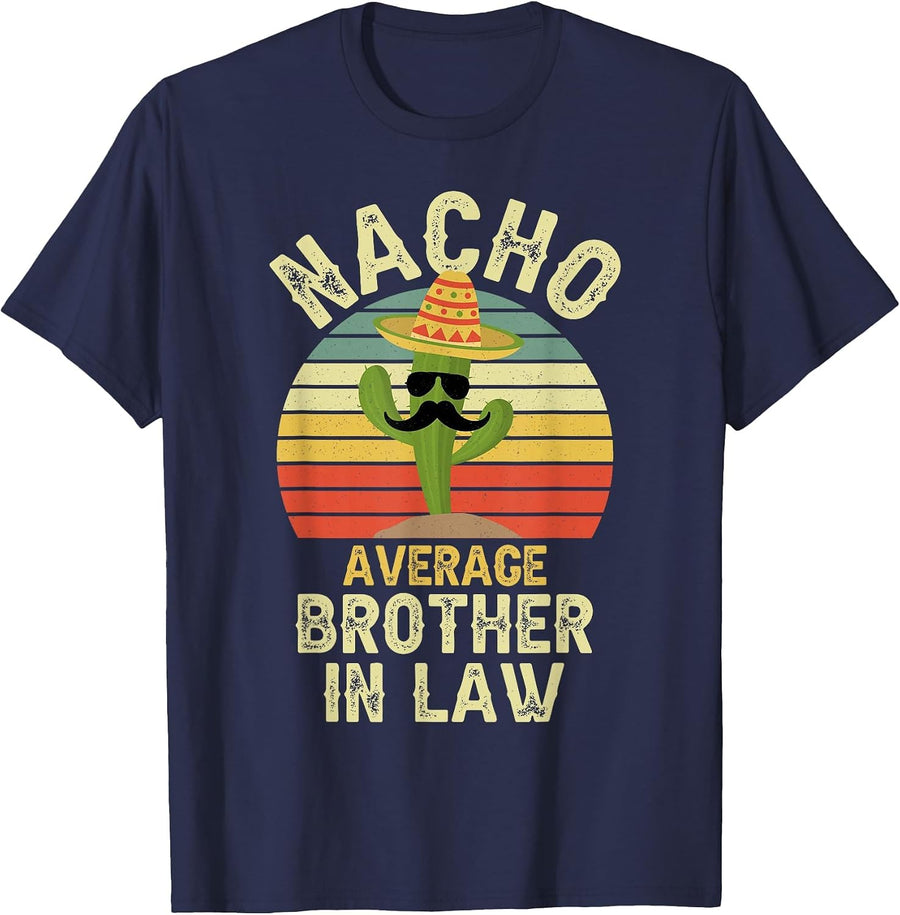 Nacho Average Brother in Law Mexican Matching Cinco De Mayo T-Shirt - Navy Blue