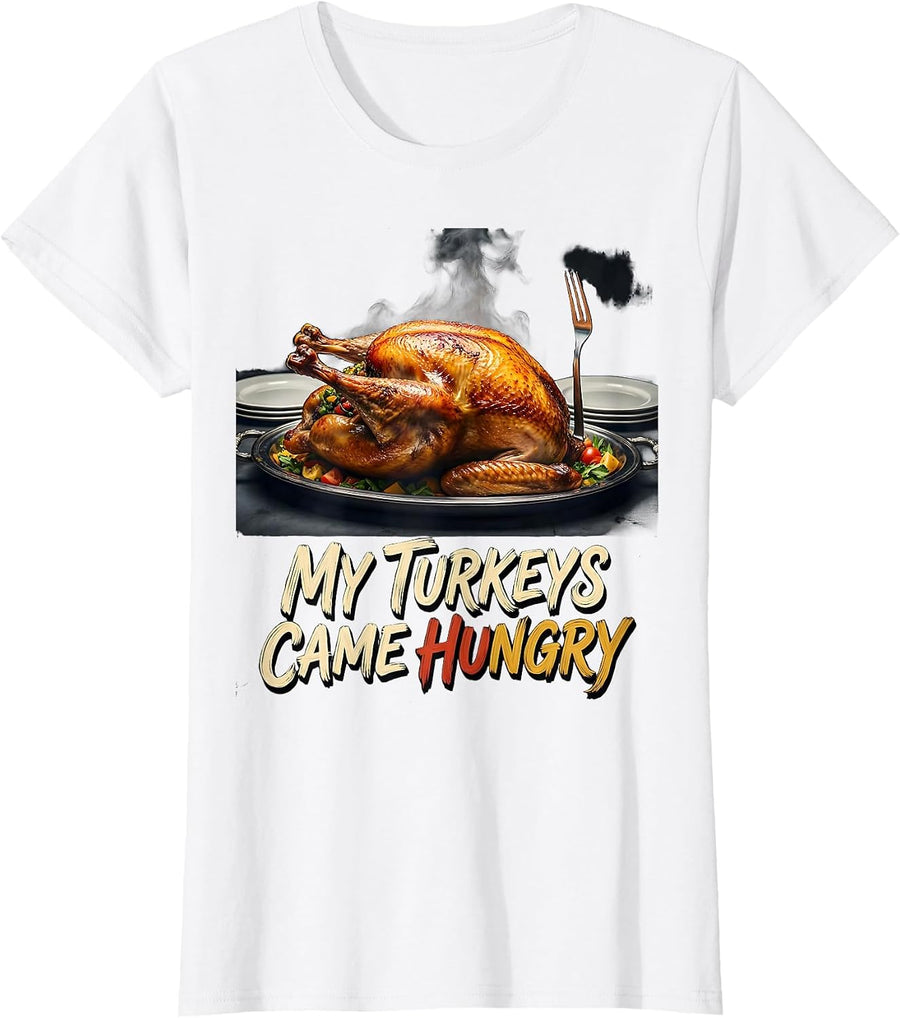Women's My Turkeys Came Hungry Funny Thanksgiving Turkey Pun Family T-Shirt - White