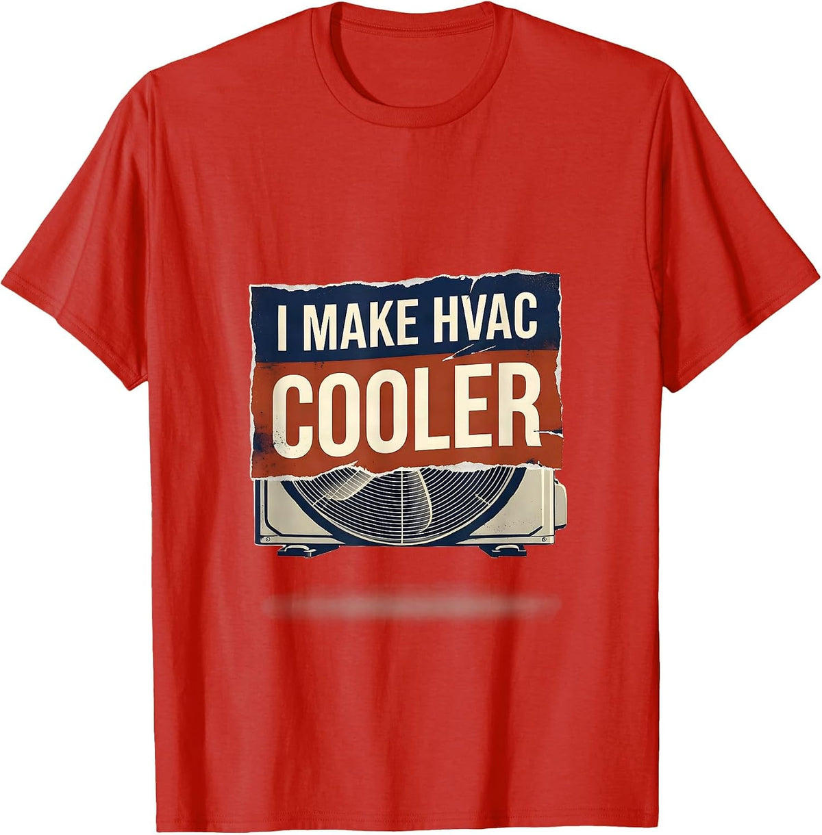 Men's I Make HVAC Cooler Funny HVAC Tech HVAC Dad Workplace Humor T-Shirt - Red