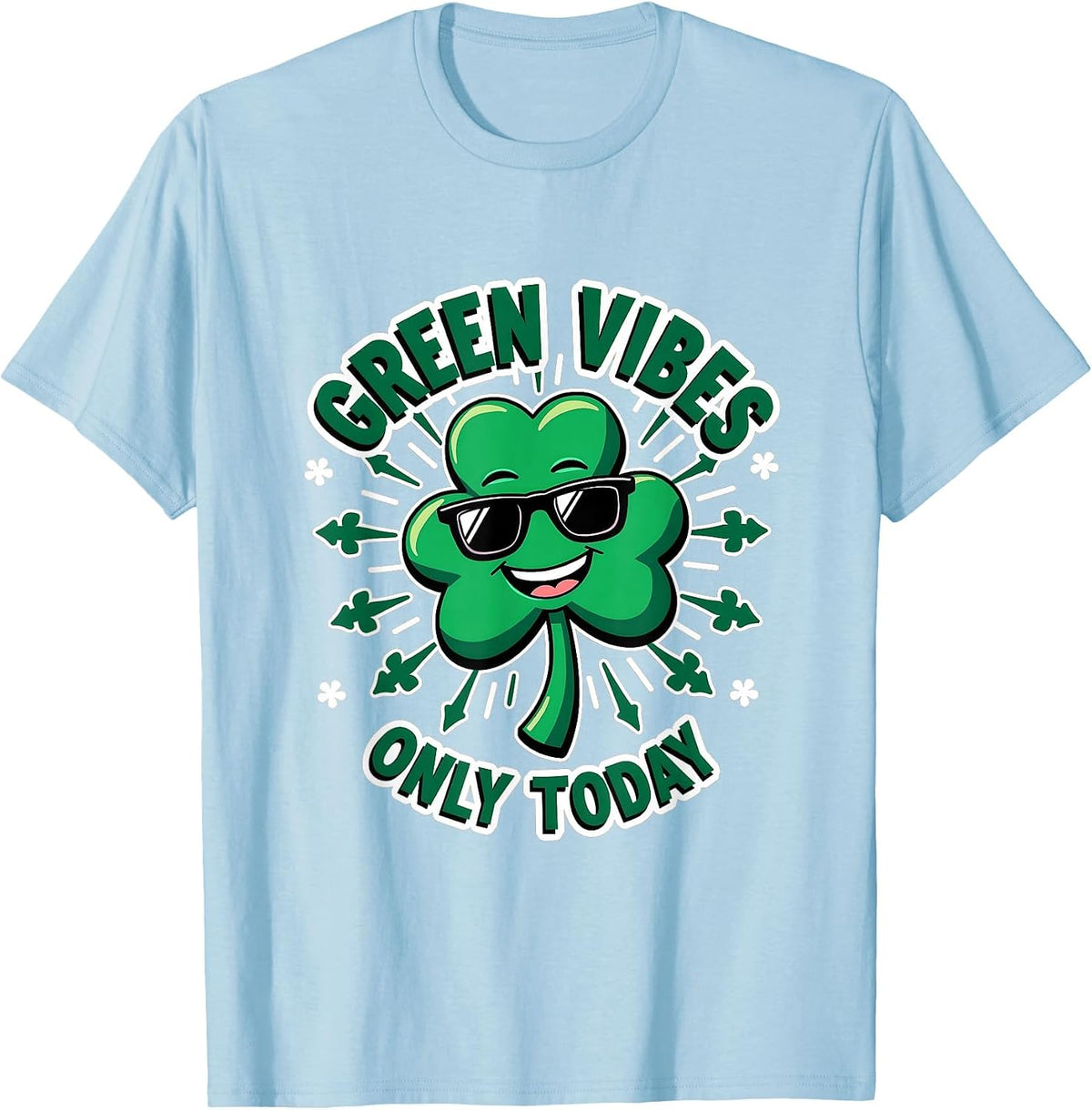 Green Vibes Only Today St Patricks Day Design T-Shirt - Baby Blue