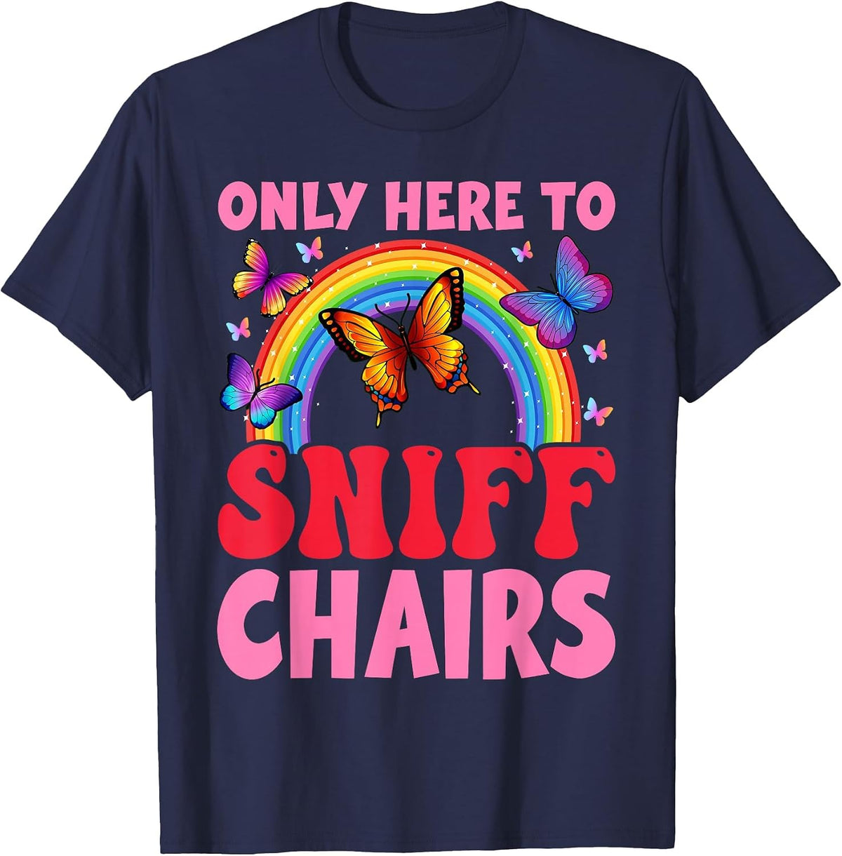 Funny Embarrassing Inappropriate Only Here to Sniff Chair T-Shirt - Navy Blue