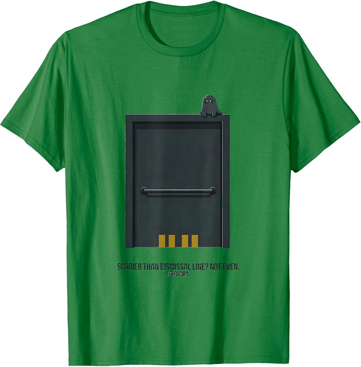 Men's Scarier Than Dismissal Line? Not Even. SPED Para T-Shirt - Kelly Green