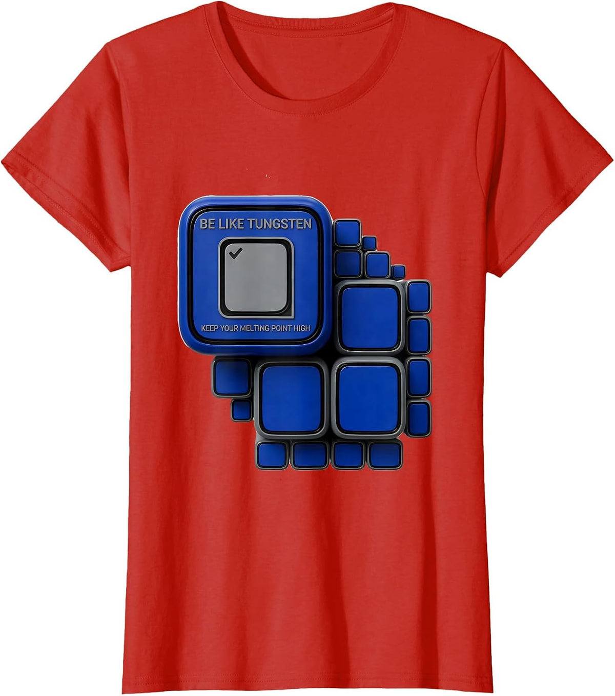 Be Like Tungsten, Keep Your Melting Point High Science Nerd T-Shirt - Red