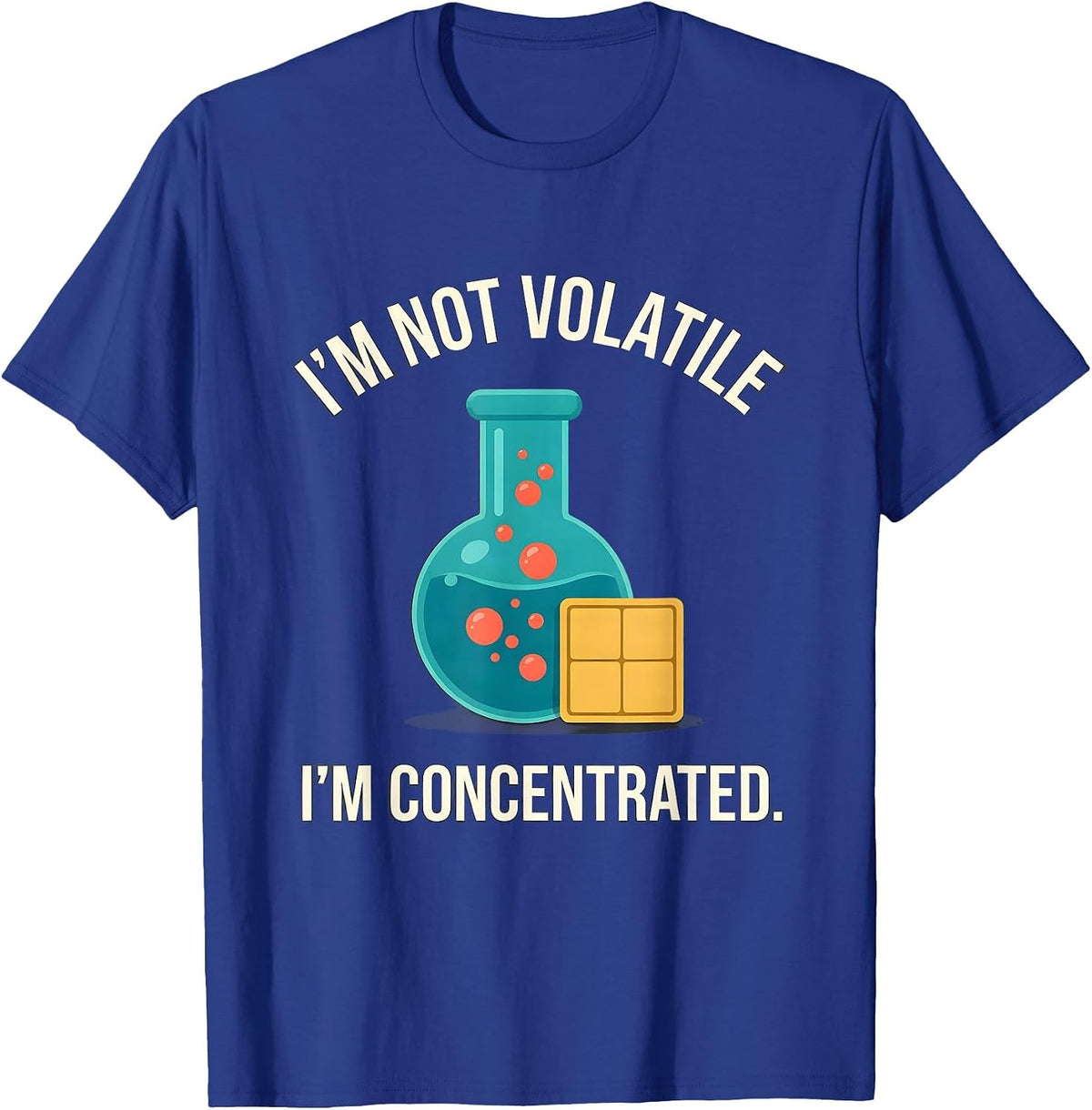 Men's I'm Not Volatile, I'm Concentrated Funny Science Teacher T-Shirt - Royal Blue