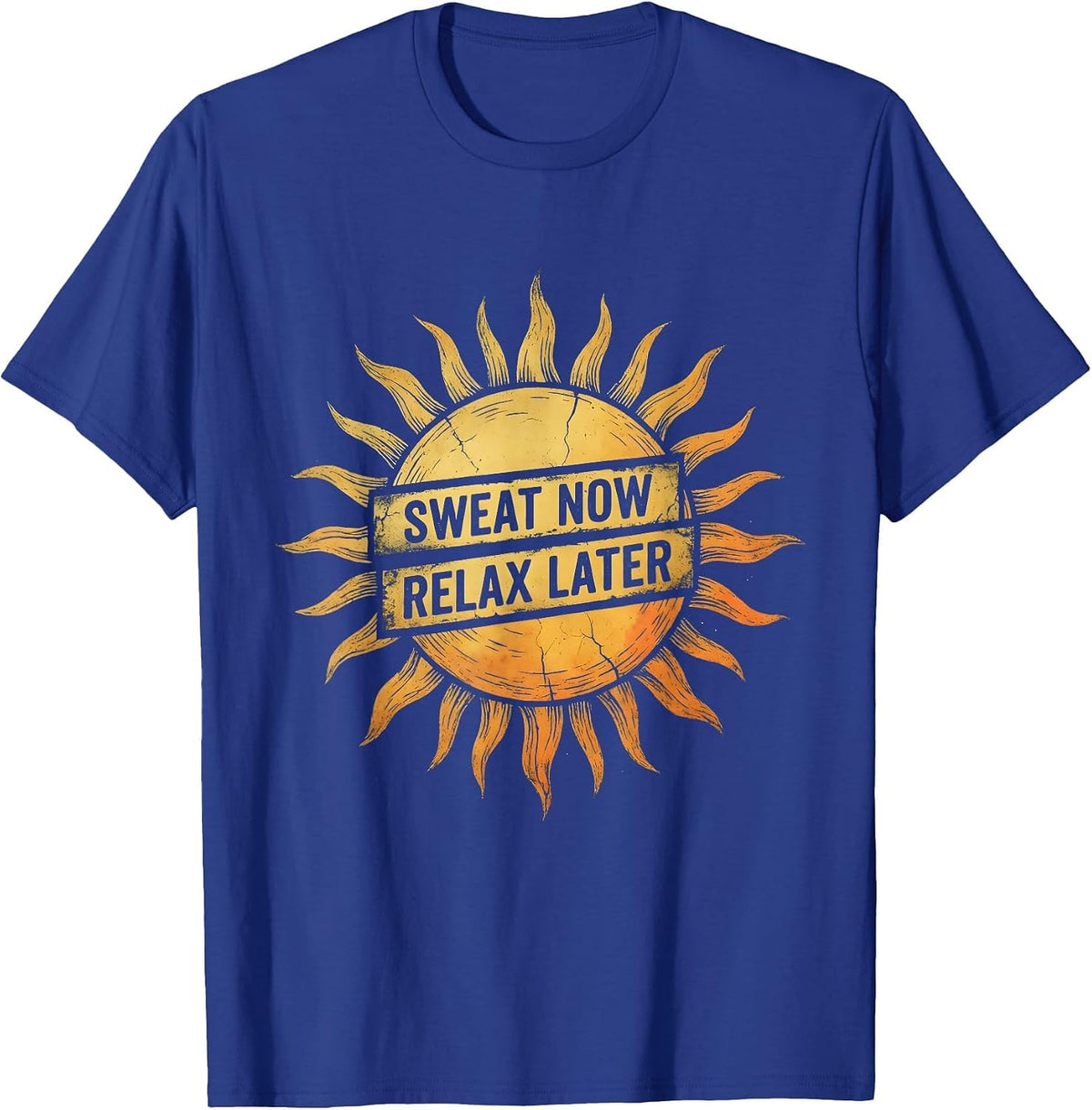 Sweat Now Relax Later Labor Day Design T-Shirt - Royal Blue
