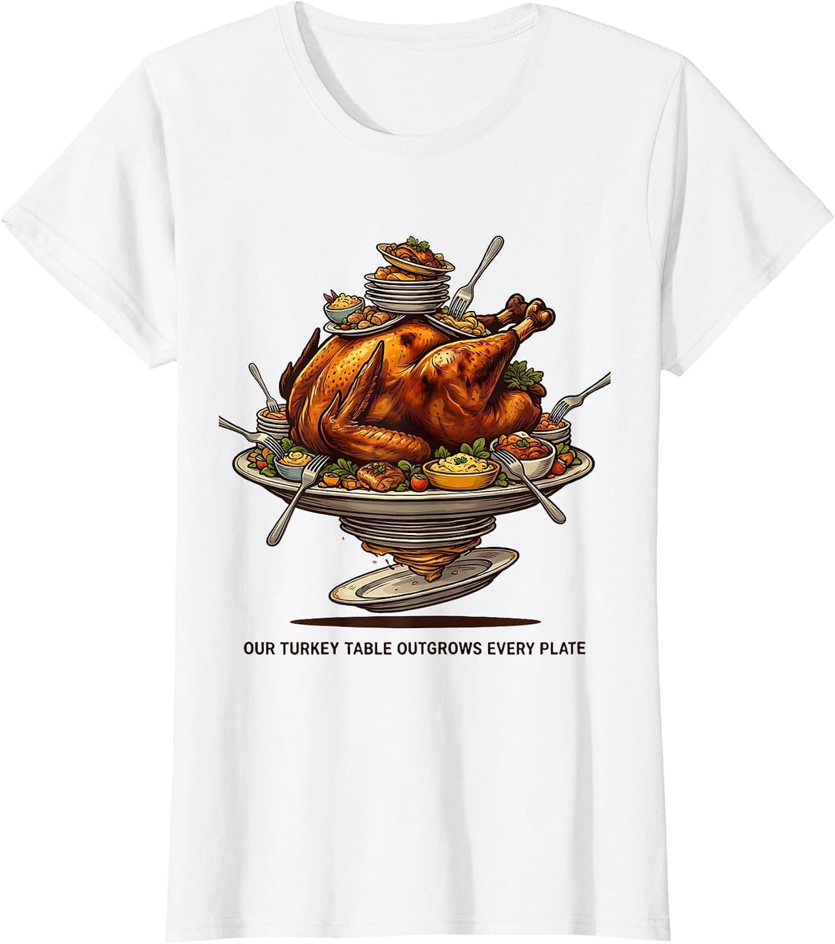 Women's Our Turkey Table Outgrows Every Plate Funny Thanksgiving T-Shirt - White