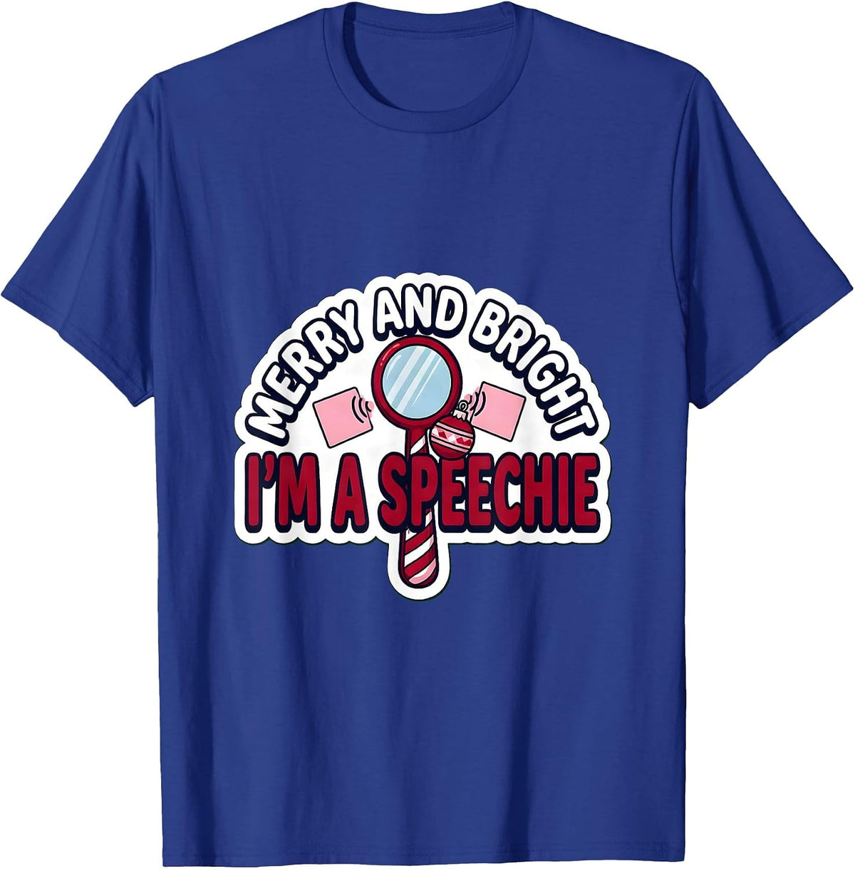 Merry And Bright, I’m A Speechie Funny Speech Therapist T-Shirt - Royal Blue