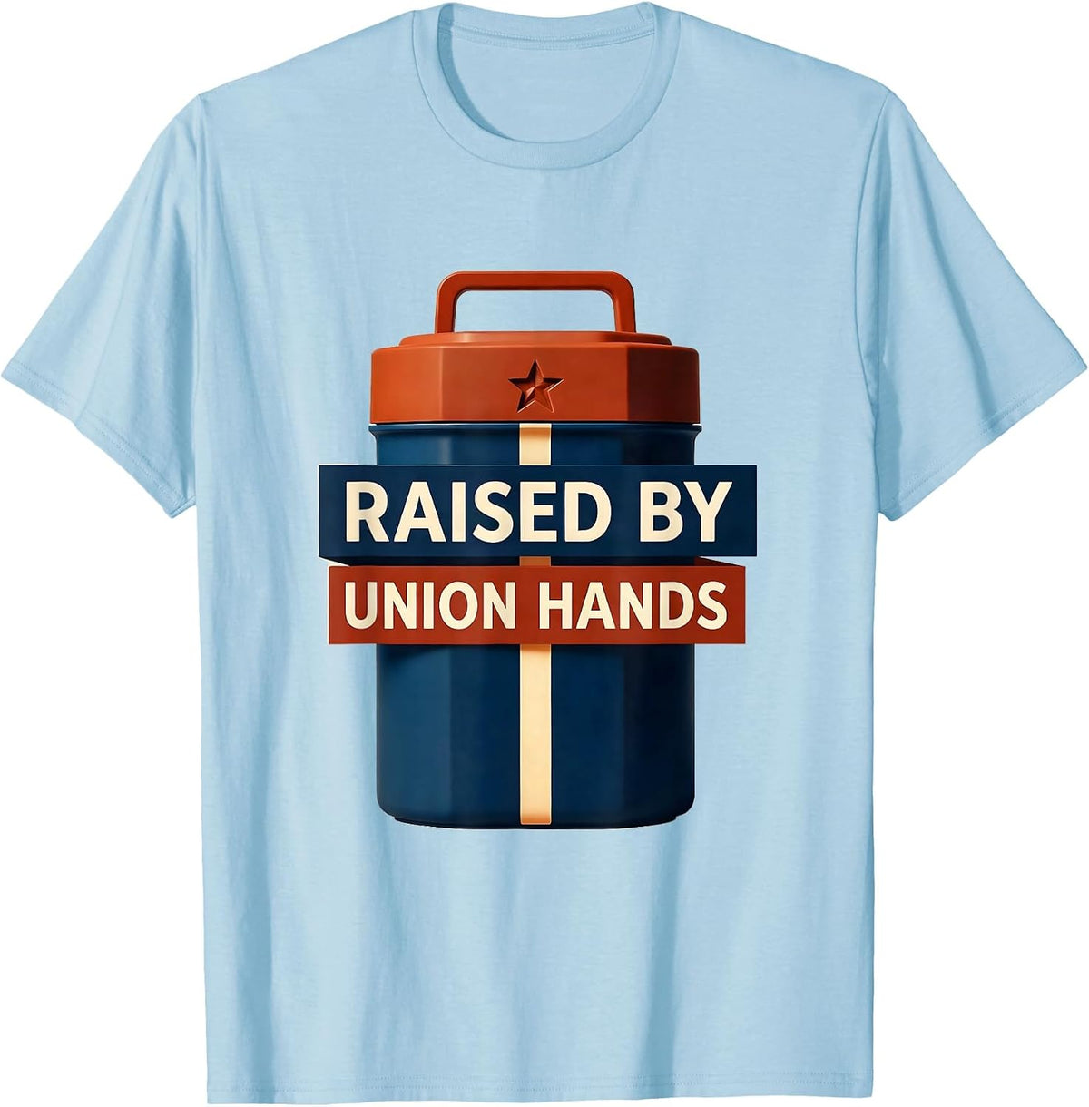 Men's Raised By Union Hands Proud Union Worker Labor Day T-Shirt - Baby Blue