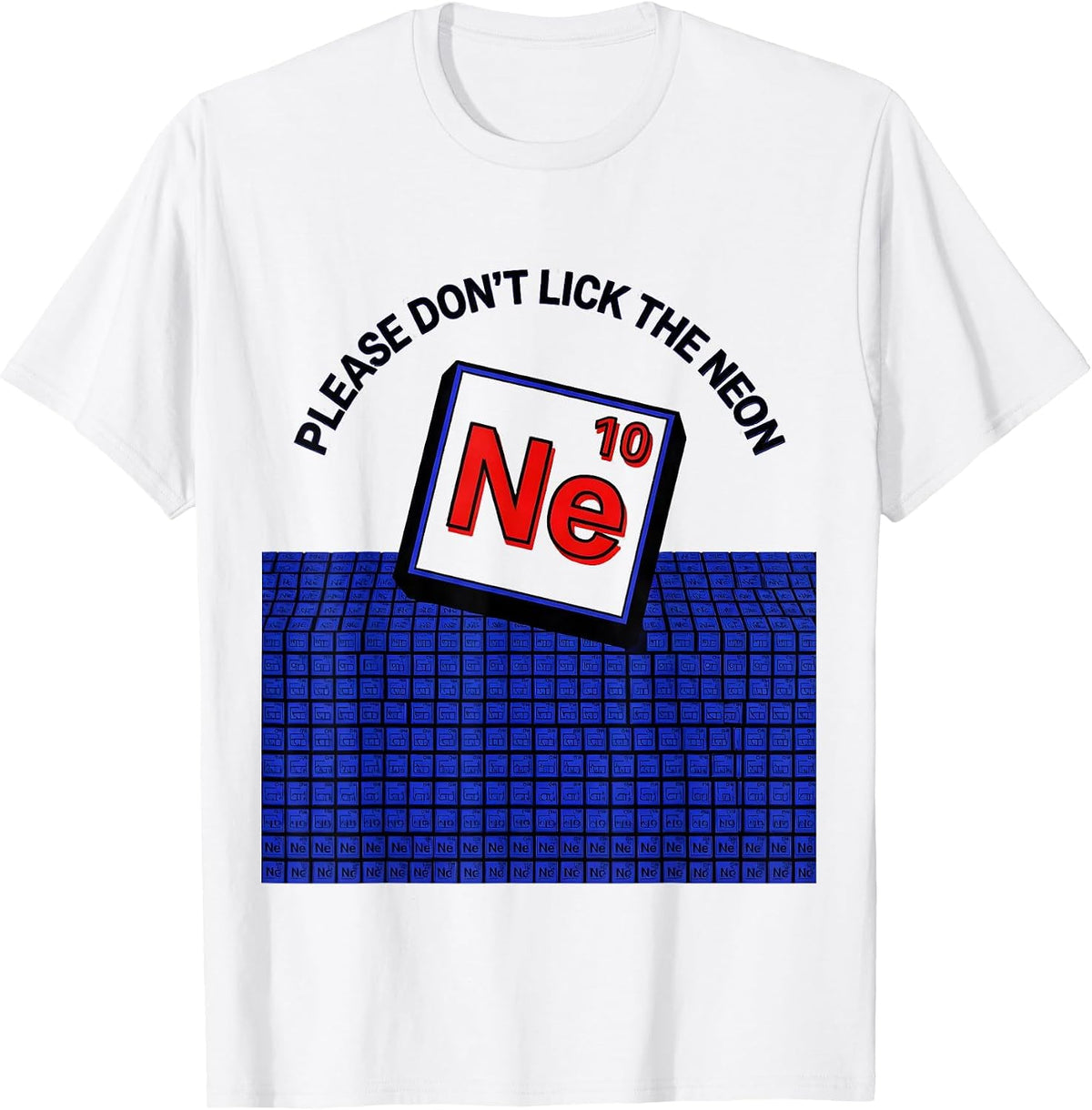 Men's Please Don't Lick The Neon Funny Periodic Table Science T-Shirt - White