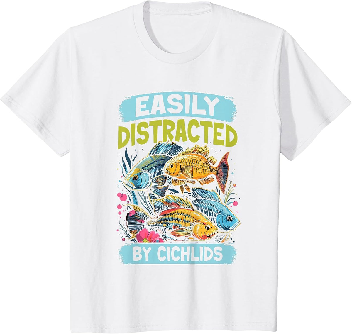 Easily Distracted By Cichlids Fish Lover Funny Aquarium T-Shirt - White