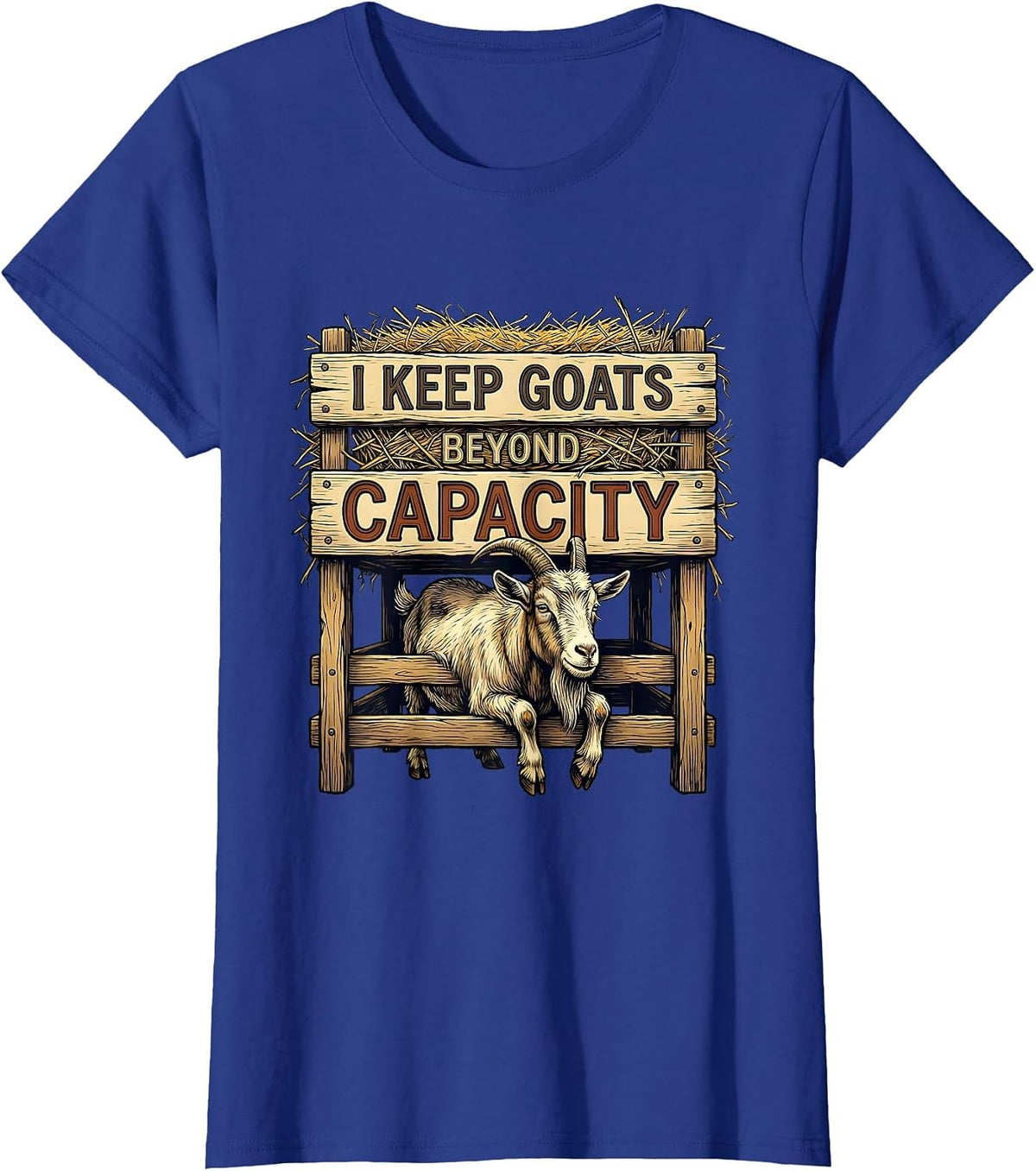 Women's I Keep Goats Beyond Capacity Funny Goat Lover Farmer Gift T-Shirt - Royal Blue