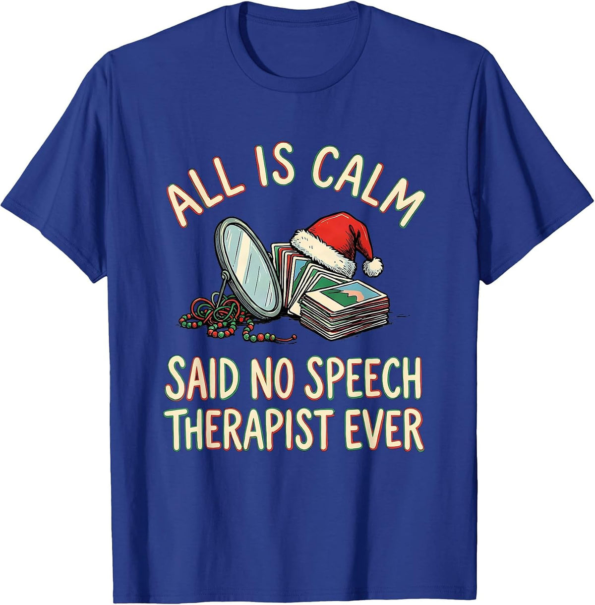 Men's All Is Calm Said No Speech Therapist Ever Funny Teacher T-Shirt - Royal Blue