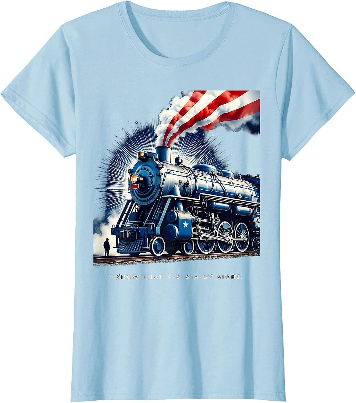 I Know That 4-8-8-4 By Sight Patriotic Train Enthusiast T-Shirt - Baby Blue