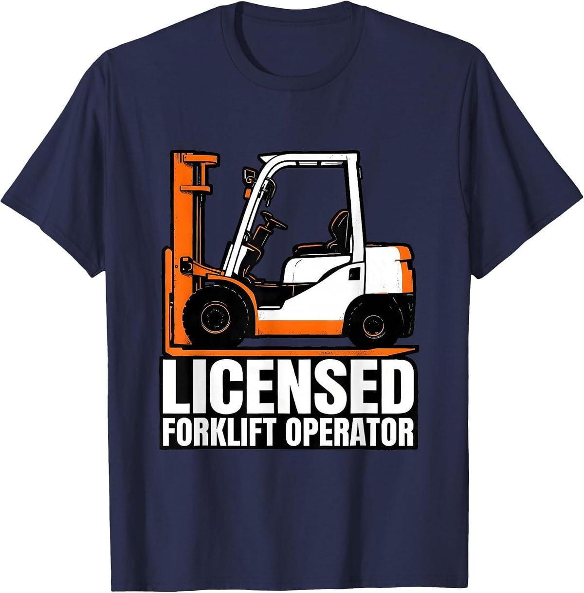 Men's Licensed Forklift Operator Funny Forklift Driver T-Shirt - Navy Blue