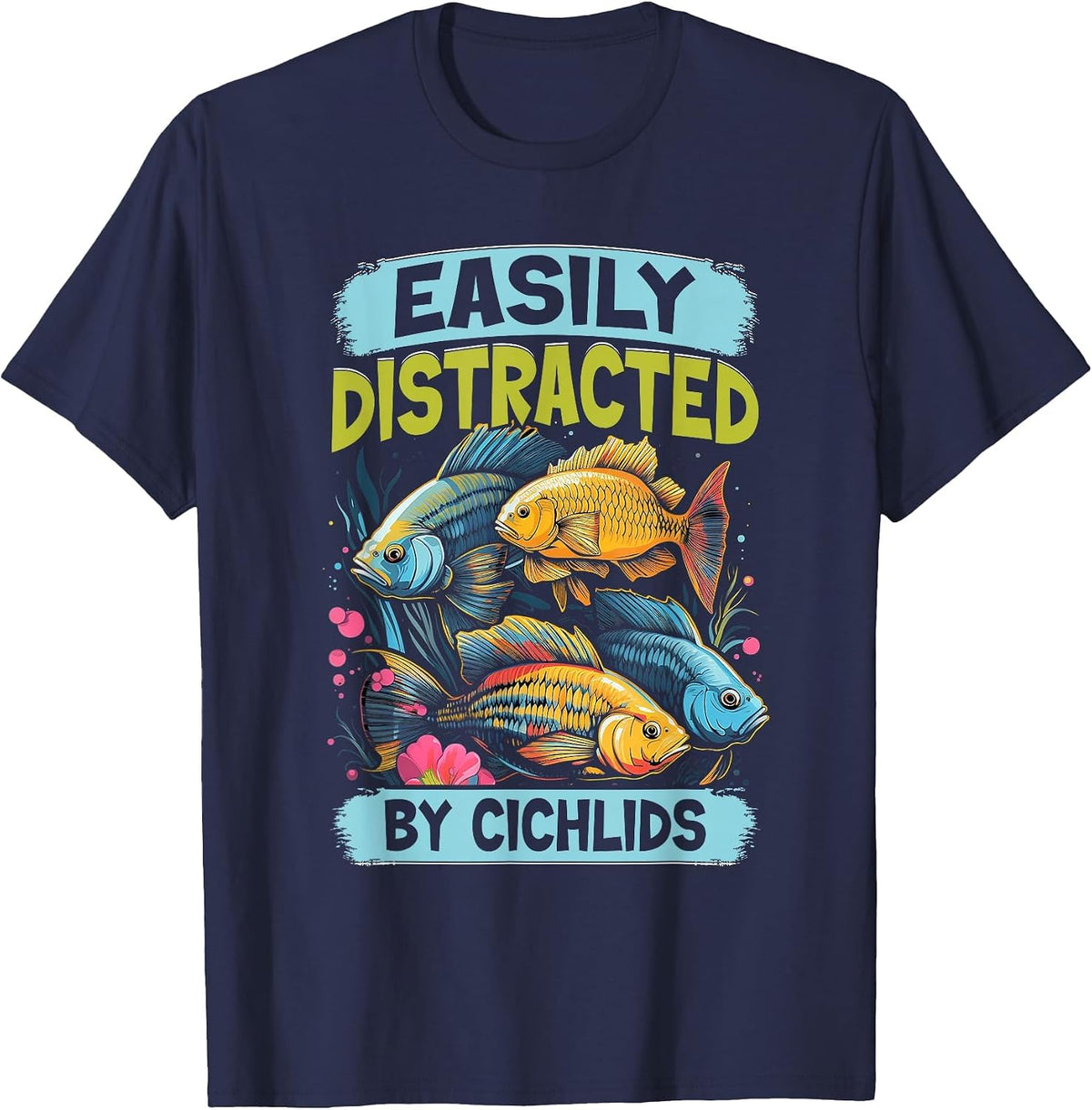 Easily Distracted By Cichlids Fish Lover Funny Aquarium T-Shirt - Navy Blue