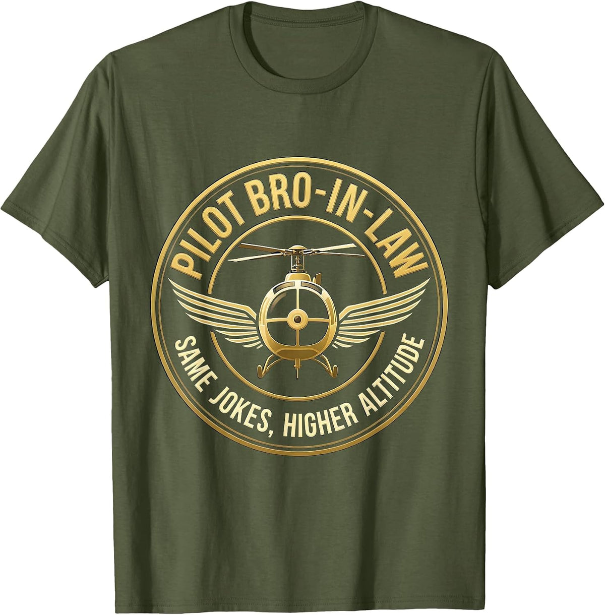 Pilot Bro-in-Law — Same Jokes, Higher Altitude Funny T-Shirt - Olive Green