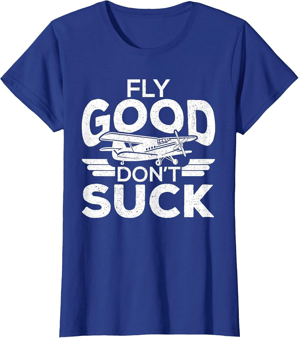 Fly Good Dont Suck Pilot Pilots Student Pilots T-Shirt - Royal Blue