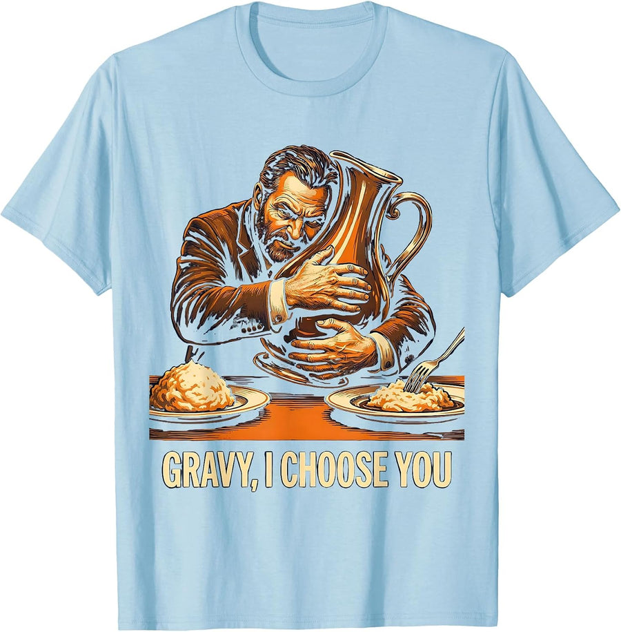 Gravy I Choose You Funny Thanksgiving Dinner Host T-Shirt - Baby Blue