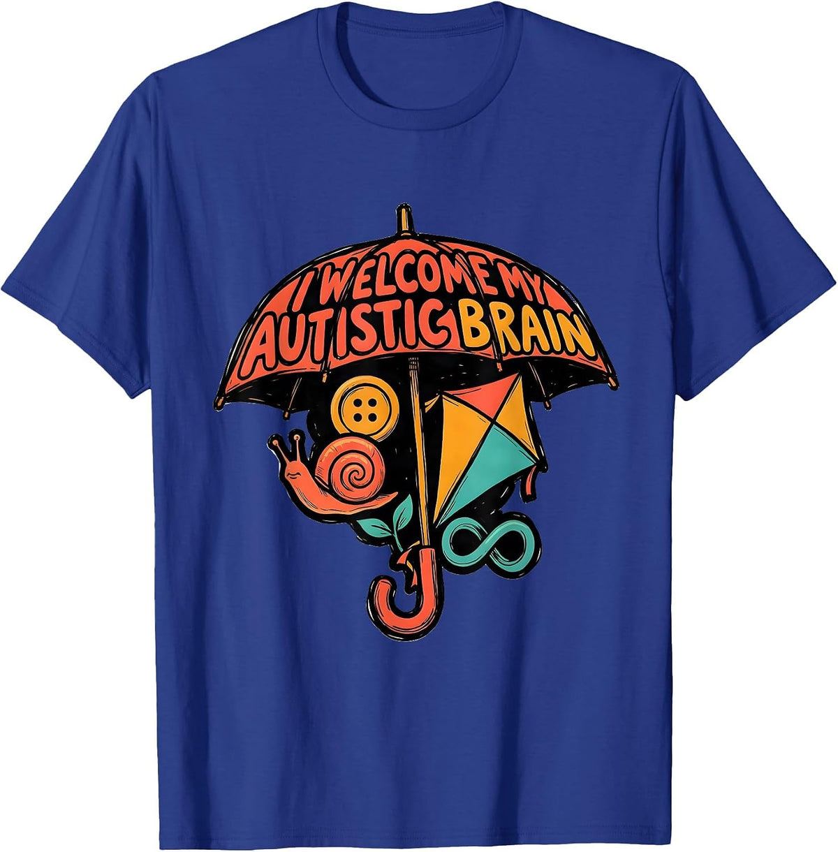 I Welcome My Autistic Brain Funny Neurodiversity Acceptance T-Shirt - Royal Blue