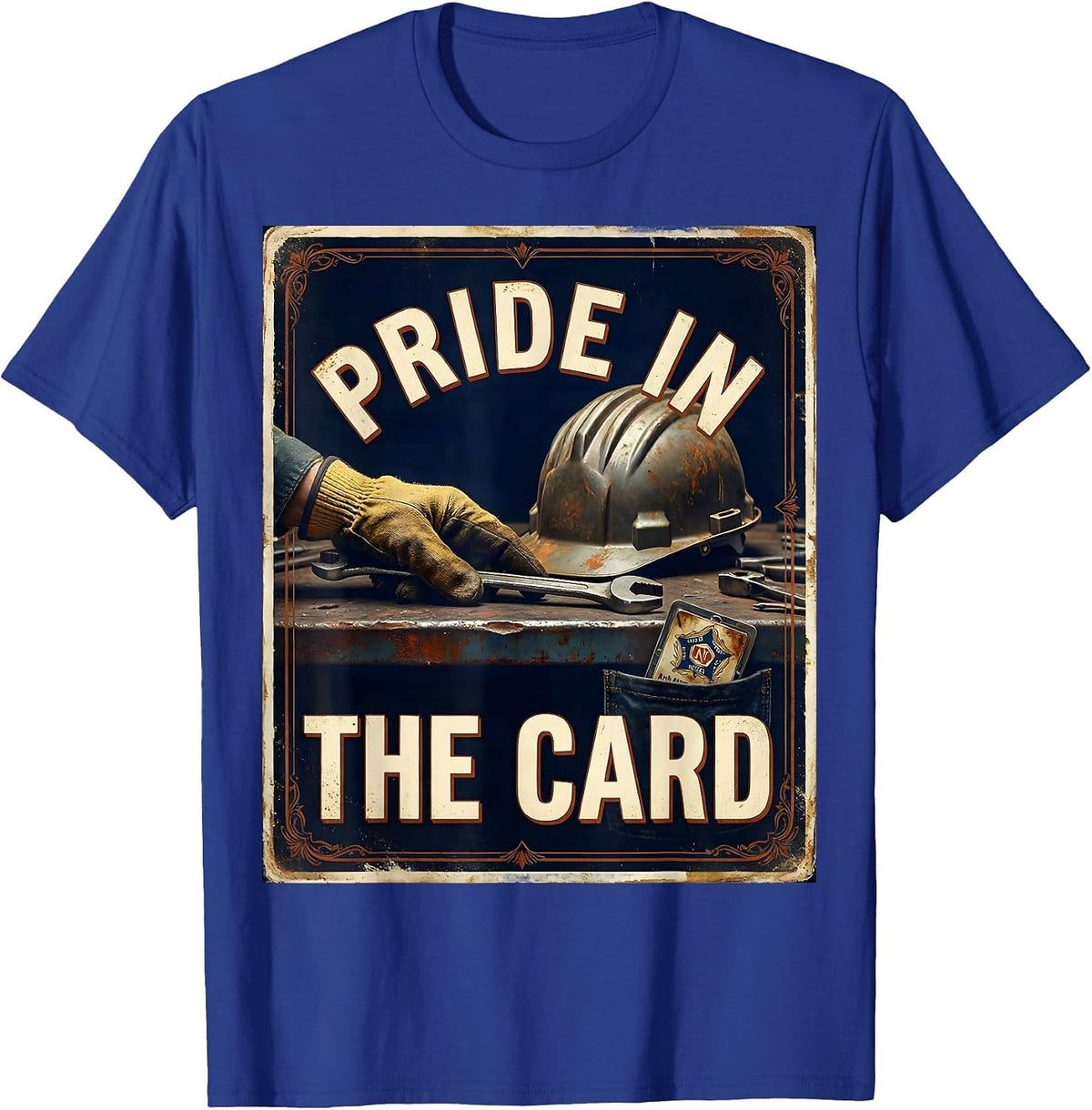 PRIDE IN THE CARD Vintage Union Labor Worker Solidarity T-Shirt - Royal Blue