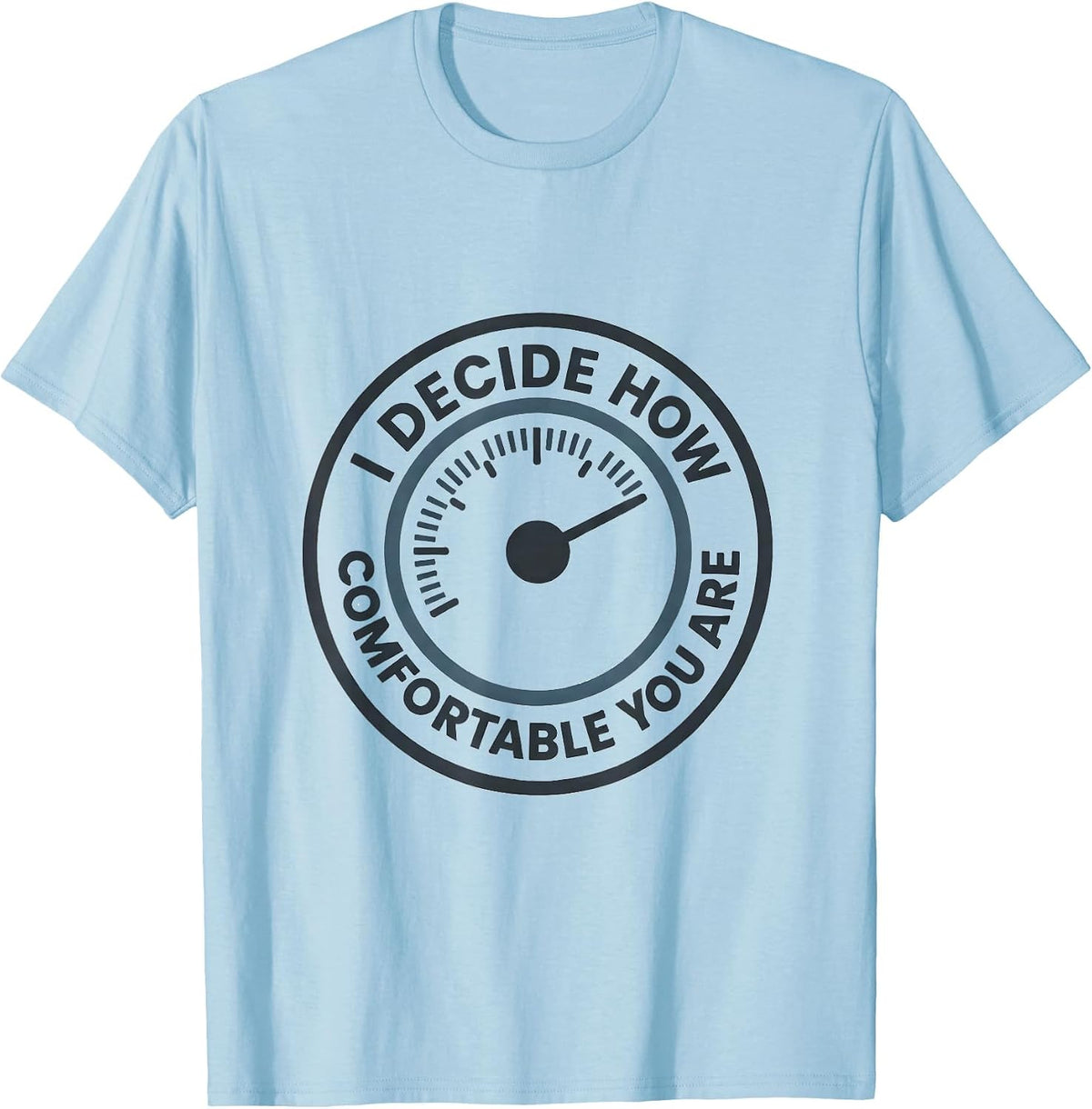 Men's I Decide How Comfortable You Are Funny HVAC Technician Dad T-Shirt - Baby Blue